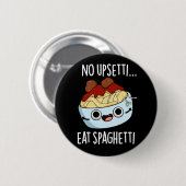 Badge Rond 5 Cm Aucun Upsetti Ne Mange Spaghetti Drôle Pun Aliment (Devant & derrière)