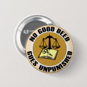 Badge Rond 5 Cm aucune bonne action ne reste impunie (Devant & derrière)