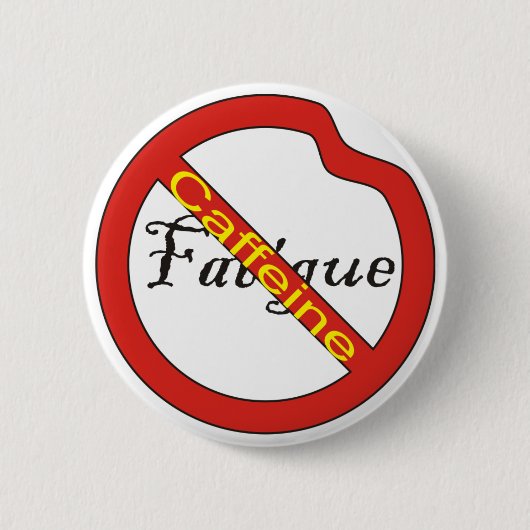 Badge Rond 5 Cm Aucune caféine de bouton de fatigue (Devant)