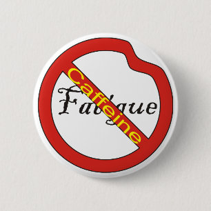 Badge Rond 5 Cm Aucune caféine de bouton de fatigue