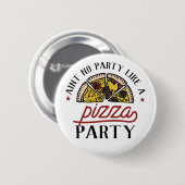 Badge Rond 5 Cm Aucune Fête Comme Une Pizza Party (Devant & derrière)