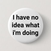 Badge Rond 5 Cm Aucune idée, nouvel emploi, perdu, patron, collègu (Devant)