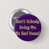 Badge Rond 5 Cm "Aucune mauvaise nouvelle " (Devant & derrière)