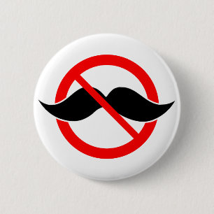 BADGE ROND 5 CM AUCUNE MOUSTACHE - ANTI-MUSTACHE - RASEZ CETTE
