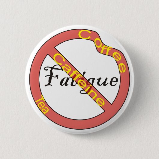 Badge Rond 5 Cm Aucuns café et thé de bouton de fatigue (Devant)