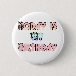Badge Rond 5 Cm Aujourd'hui est mon art d'anniversaire