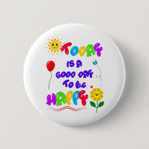 Badge Rond 5 Cm Aujourd'hui est un bon jour pour être heureux Cita