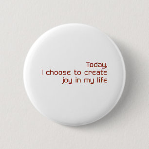 Badge Rond 5 Cm Aujourd'hui, je choisis de créer de la joie dans m