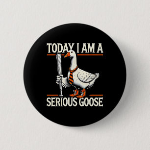 Badge Rond 5 Cm Aujourd'hui, je suis une oie sérieuse amusante oie
