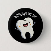Badge Rond 5 Cm Aujourd'hui, la journée amusante des dents puns Da (Devant)