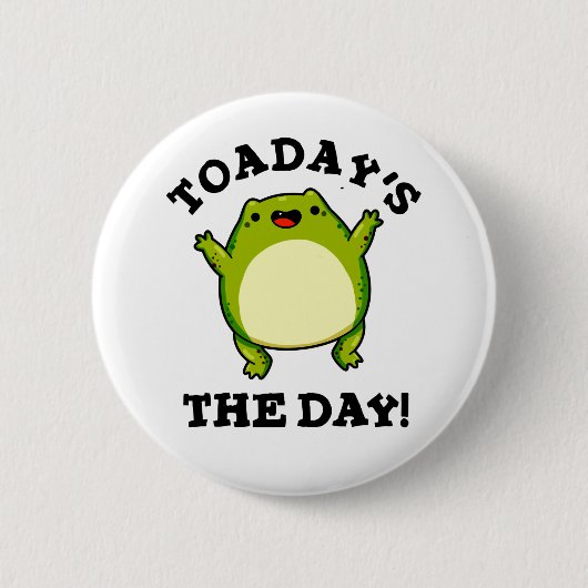 Badge Rond 5 Cm Aujourd'Hui Le Jour Drôle Toad Pun (Devant)