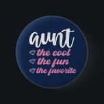 Badge Rond 5 Cm Aunt The Cool The Fun The Favorite Funny Auntie<br><div class="desc">Sweet and cute aunt design for your favorite aunt, coolest auntie on the planet and the best sister in the world. Cool aunt merchandise for those with cute nieces and nephews. This theme also fits for your sister's baby shower or pregnancy announcement. Vintage and retro style typography type art with...</div>