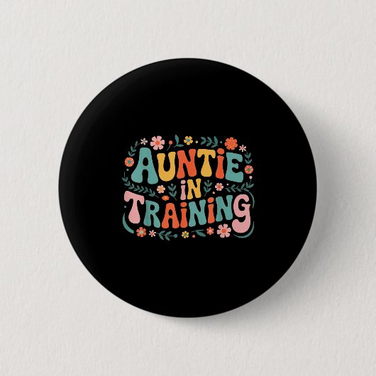 Badge Rond 5 Cm Auntie In Training Aun For Hostal Labor Nephew (Devant)