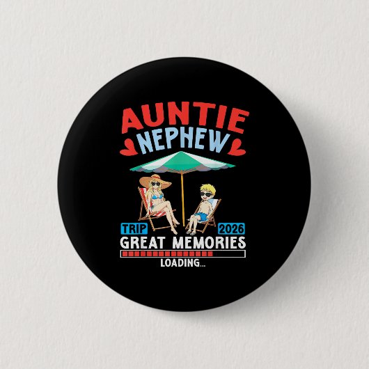 Badge Rond 5 Cm Auntie Nephew Trip 2026 Great Memories Loading Fam (Devant)