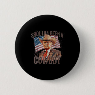 Badge Rond 5 Cm Aurait Dû Être Un Cow-boy Trump 2024 4 juillet U