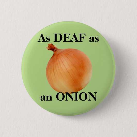 Badge Rond 5 Cm Aussi SOURD comme OIGNON (Devant)