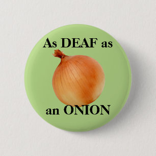 Badge Rond 5 Cm Aussi SOURD comme OIGNON