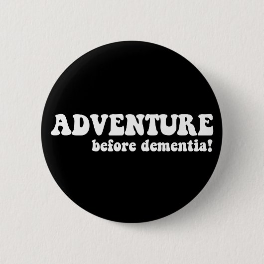 Badge Rond 5 Cm aventure avant la démence (Devant)
