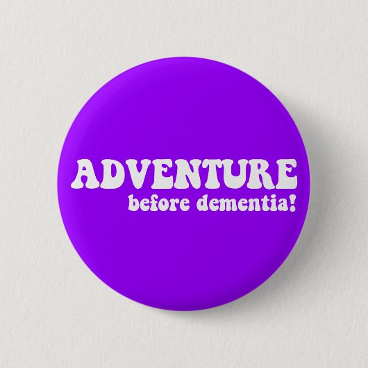 Badge Rond 5 Cm aventure avant la démence (Devant)