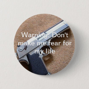 Badge Rond 5 Cm Avertissement : Ne m'incitez pas à craindre