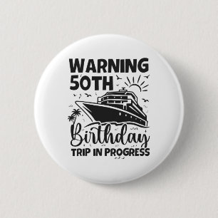 Badge Rond 5 Cm Avertissement Voyage pour les 50 ans en cours 50 A