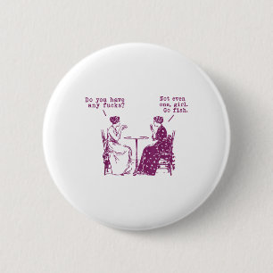 Badge Rond 5 Cm Avez-Vous Des Fois Pas Même Une Fille Va Poisson