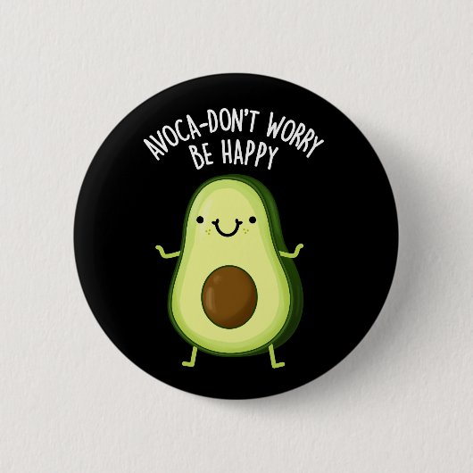 Badge Rond 5 Cm Avoca-don't Worry Be Happy Avocado Pun Dark BG (Devant)