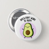 Badge Rond 5 Cm Avoca-don't Worry Be Happy Funny Avocado Pun (Devant & derrière)