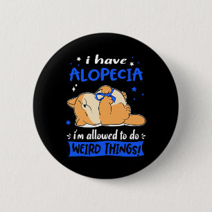 Badge Rond 5 Cm Avoir Alopecia Je Suis Autorisé À Faire Des Choses