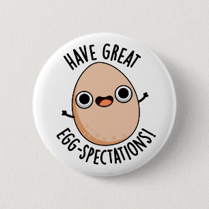 Badge Rond 5 Cm Avoir de Grandes Espérances pour l'Œuf Drôle de Je
