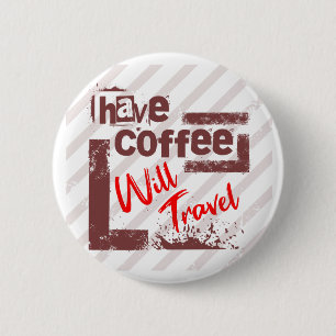 Badge Rond 5 Cm Avoir du café va Voyager Pin Button pour Free Spir