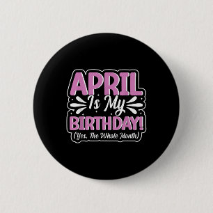 Badge Rond 5 Cm Avril Est Mon Anniversaire Oui Tout Le Mois Pour L