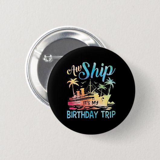 Badge Rond 5 Cm Aw Ship It's My Birthday Trip (Devant & derrière)