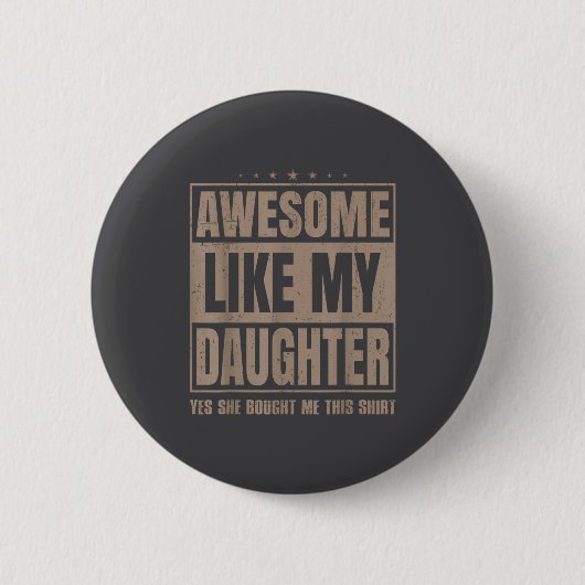 Badge Rond 5 Cm Awesome Like My Daughter Fathers Day Yes She Bough (Devant)