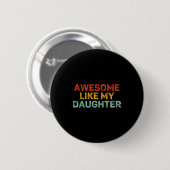 Badge Rond 5 Cm Awesome Like My Daughter For Dad Men Funny Fathers (Devant & derrière)