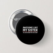 Badge Rond 5 Cm Awesome Like My Sister Sarcastic Funny Brother  (Devant & derrière)
