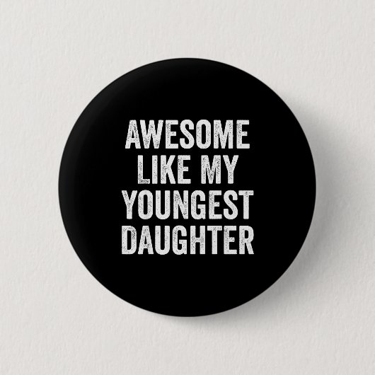 Badge Rond 5 Cm Awesome Like My Youngest Daughter Funny Dad Joke F (Devant)