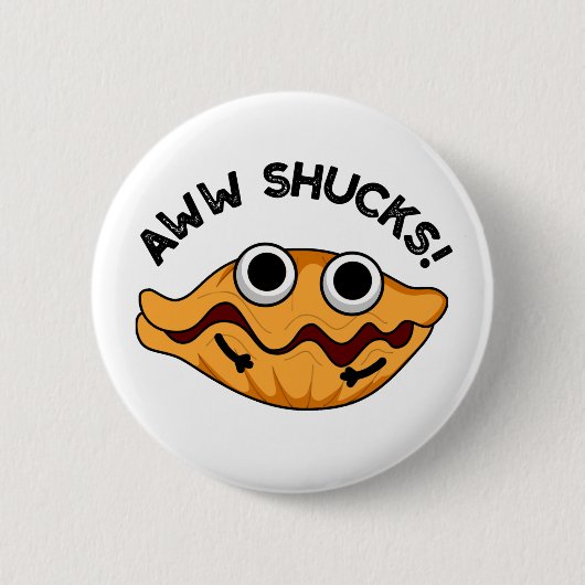 Badge Rond 5 Cm Aww Shucks Funny Oyster Pun (Devant)