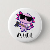 Badge Rond 5 Cm Ax-olotl Funny Animal Axolotl Pun (Devant)