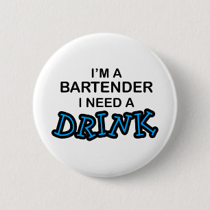 Badge Rond 5 Cm Ayez besoin d'une boisson - barman