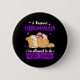 Badge Rond 5 Cm Ayez De La Fibromyalgie Je Suis Autorisé À Faire D