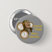 Badge Rond 5 Cm Ayez le bouton de temps (Devant & derrière)