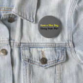 Badge Rond 5 Cm Ayez un beau jour à partir de moi (2) (En situation)