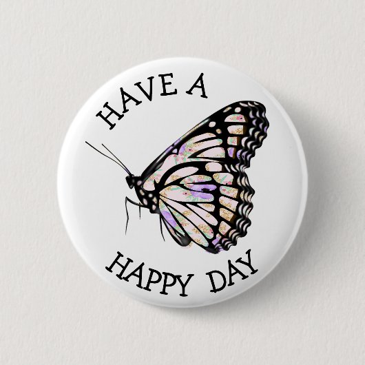 Badge Rond 5 Cm Ayez un bouton papillon de jour heureux (Devant)