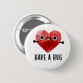 Badge Rond 5 Cm Ayez Un Gros Jeu De Coeur Drôle (Devant & derrière)