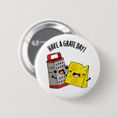 Badge Rond 5 Cm Ayez Un Jour De Gratte Drôle Pun Au Fromage (Devant & derrière)