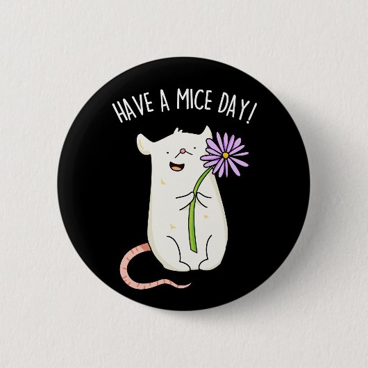Badge Rond 5 Cm Ayez Un Jour De Souris Drôle Pun De Souris (Devant)