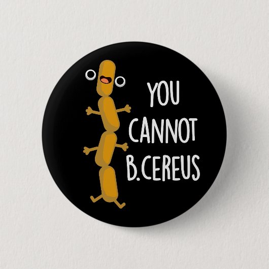 Badge Rond 5 Cm B Cereus Funny Bacteria Pun Dark BG (Devant)