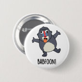 Badge Rond 5 Cm Bab-foon Funny Baffoon Baboon Pun (Devant & derrière)
