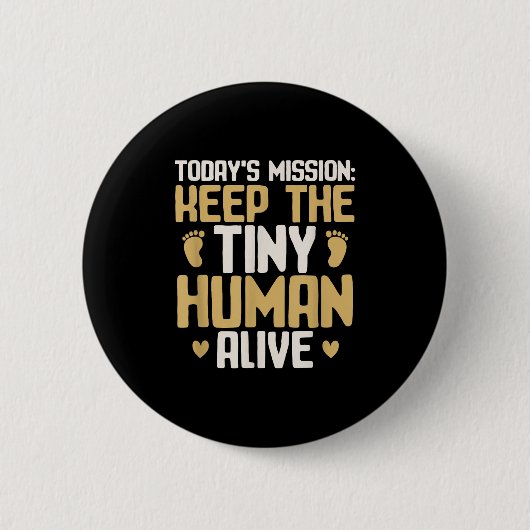 Badge Rond 5 Cm Baby Daddy Keep The Tiny Human Alive Funny New Dad (Devant)